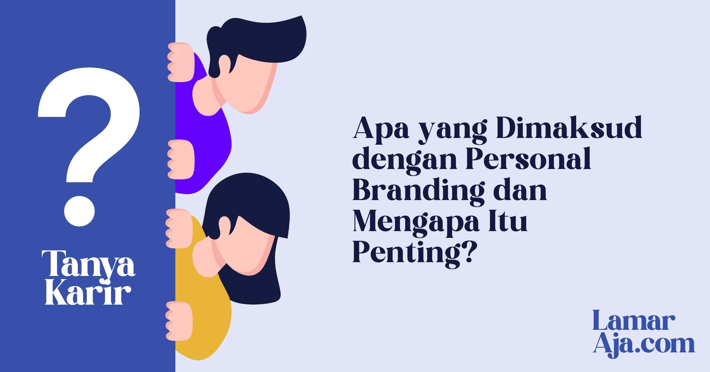 Apa yang Dimaksud dengan Personal Branding dan Mengapa Itu Penting?